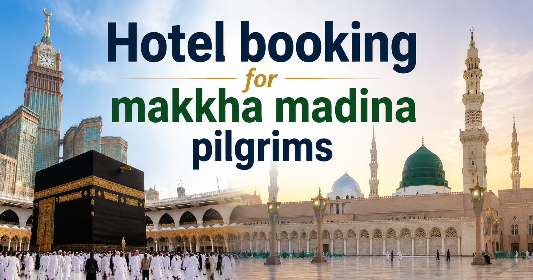 Hotel Booking for Makkah Madinah Pilgrims Your Complete Guide from the Netherlands