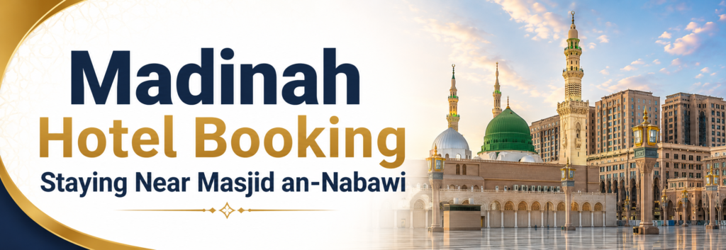 Madinah Hotel Booking Staying Near Masjid an-Nabawi